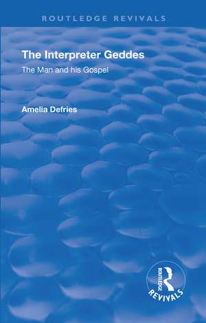 Revival: The Interpreter Geddes (1928): The Man and His Gospel de Amelia Defries