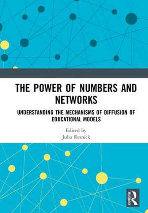 The Power of Numbers and Networks: Understanding the Mechanisms of Diffusion of Educational Models de Julia Resnik