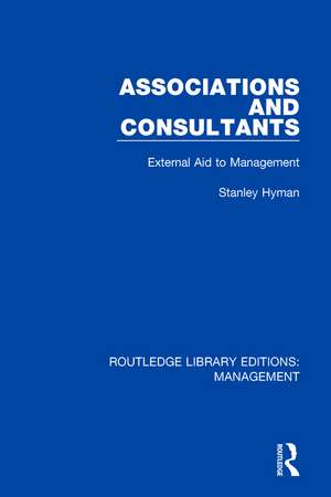 Associations and Consultants: External Aid to Management de Stanley Hyman