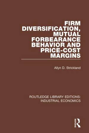 Firm Diversification, Mutual Forbearance Behavior and Price-Cost Margins de Allyn D. Strickland