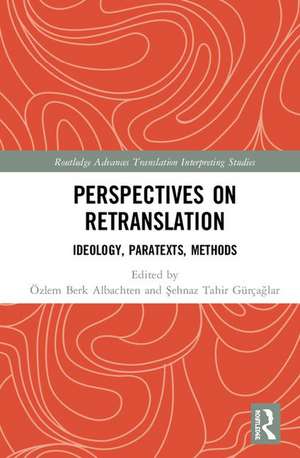 Perspectives on Retranslation: Ideology, Paratexts, Methods de Özlem Berk Albachten