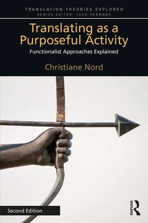 Translating as a Purposeful Activity: Functionalist Approaches Explained de Christiane Nord