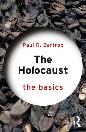 The Holocaust: The Basics de Paul Bartrop