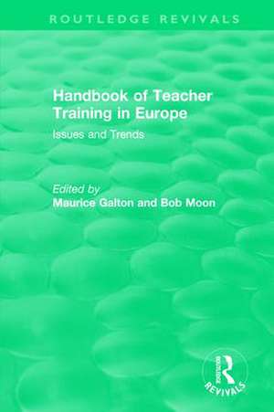 Handbook of Teacher Training in Europe (1994): Issues and Trends de Maurice Galton