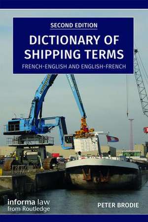 Dictionary of Shipping Terms: French-English and English-French de Peter Brodie