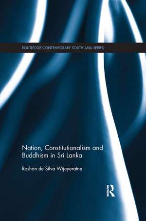 Nation, Constitutionalism and Buddhism in Sri Lanka de Roshan de Silva Wijeyeratne