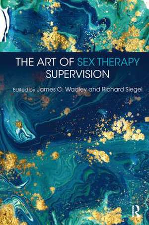 The Art of Sex Therapy Supervision de James C. Wadley