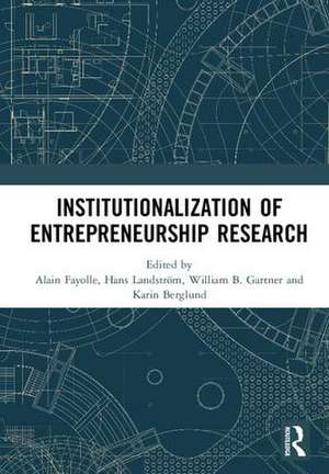 Institutionalization of Entrepreneurship Research de Alain Fayolle