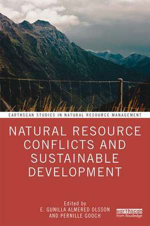 Natural Resource Conflicts and Sustainable Development de E. Gunilla Almered Olsson