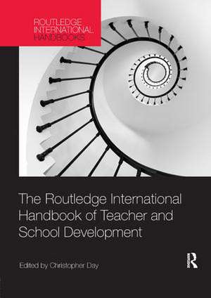 The Routledge International Handbook of Teacher and School Development de Christopher Day