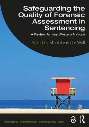 Safeguarding the Quality of Forensic Assessment in Sentencing: A Review Across Western Nations de Michiel Van der Wolf