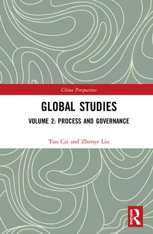 Global Studies: Volume 2: Process and Governance de Tuo Cai