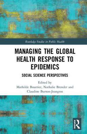 Managing the Global Health Response to Epidemics: Social science perspectives de Mathilde Bourrier