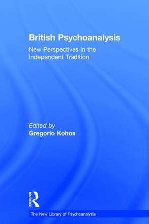 British Psychoanalysis: New Perspectives in the Independent Tradition de Gregorio Kohon