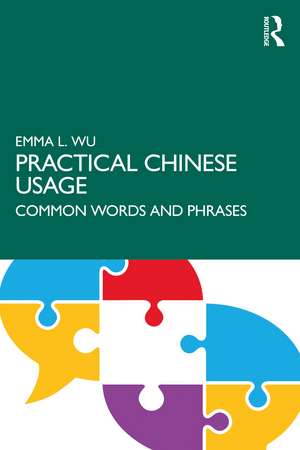 Practical Chinese Usage: Common Words and Phrases de Emma L. Wu