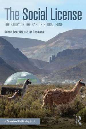 The Social License: The Story of the San Cristobal Mine de Robert G. Boutilier