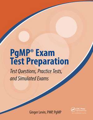 PgMP® Exam Test Preparation: Test Questions, Practice Tests, and Simulated Exams de Ginger Levin, PMP, PgMP