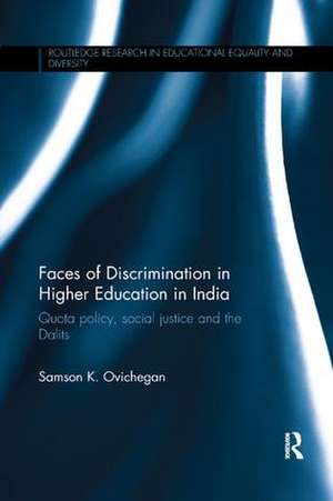 Faces of Discrimination in Higher Education in India: Quota policy, social justice and the Dalits de Samson K. Ovichegan