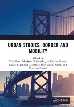 Urban Studies: Border and Mobility: Proceedings of the 4th International Conference on Urban Studies (ICUS 2017), December 8-9, 2017, Universitas Airlangga, Surabaya, Indonesia de Thor Kerr