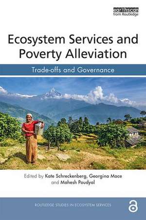 Ecosystem Services and Poverty Alleviation (OPEN ACCESS): Trade-offs and Governance de Kate Schreckenberg