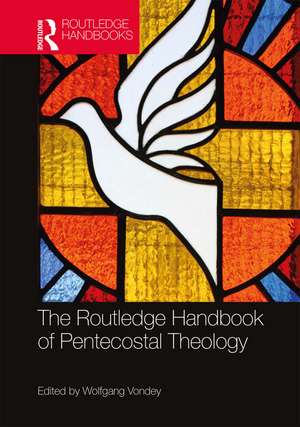 The Routledge Handbook of Pentecostal Theology de Wolfgang Vondey