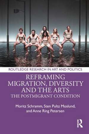 Reframing Migration, Diversity and the Arts: The Postmigrant Condition de Moritz Schramm