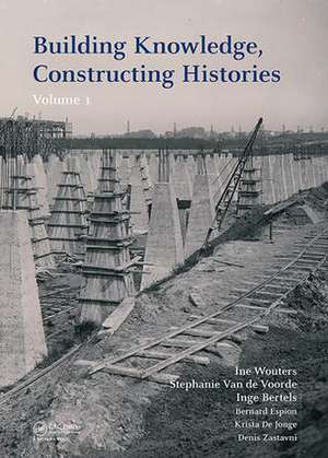 Building Knowledge, Constructing Histories: Proceedings of the 6th International Congress on Construction History (6ICCH 2018), July 9-13, 2018, Brussels, Belgium de Ine Wouters