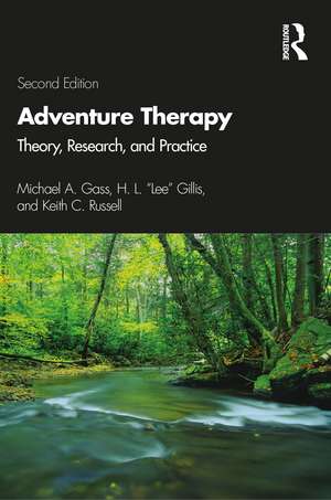 Adventure Therapy: Theory, Research, and Practice de Michael A. Gass