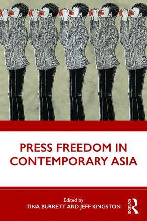 Press Freedom in Contemporary Asia de Tina Burrett