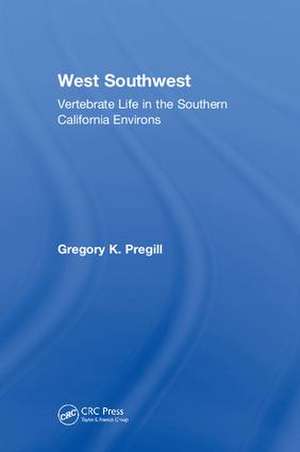 West Southwest: Vertebrate Life in Southern California de Gregory K. Pregill