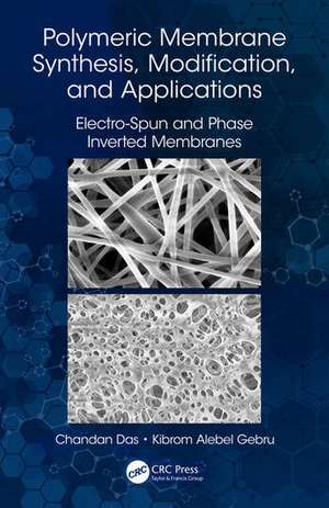 Polymeric Membrane Synthesis, Modification, and Applications: Electro-Spun and Phase Inverted Membranes de Chandan Das