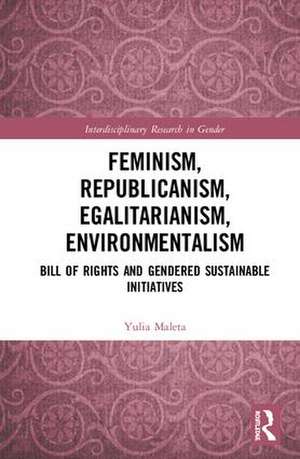 Feminism, Republicanism, Egalitarianism, Environmentalism: Bill of Rights and Gendered Sustainable Initiatives de Yulia Maleta