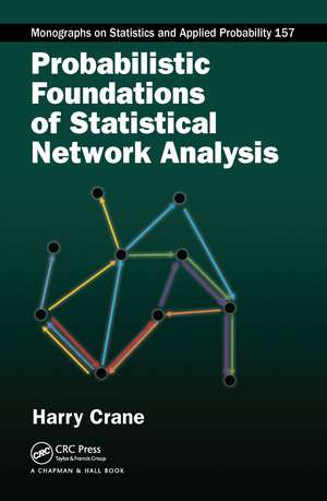 Probabilistic Foundations of Statistical Network Analysis de Harry Crane