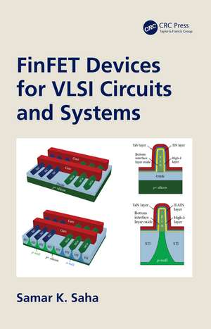 FinFET Devices for VLSI Circuits and Systems de Samar K. Saha