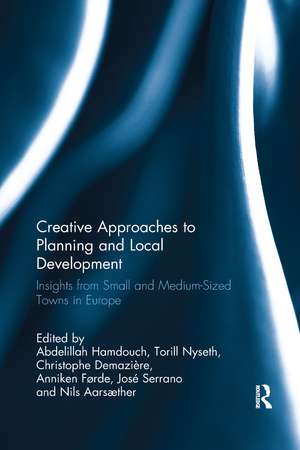 Creative Approaches to Planning and Local Development: Insights from Small and Medium-Sized Towns in Europe de Abdelillah Hamdouch