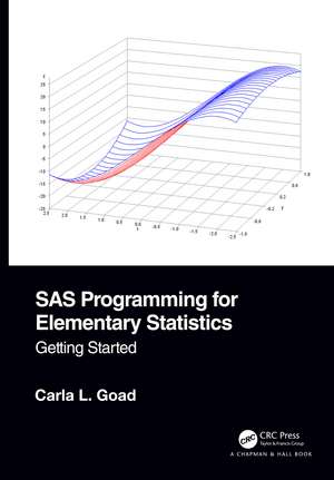 SAS Programming for Elementary Statistics: Getting Started de Carla L. Goad