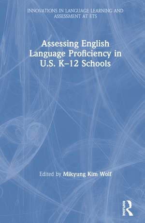 Assessing English Language Proficiency in U.S. K–12 Schools de Mikyung Kim Wolf