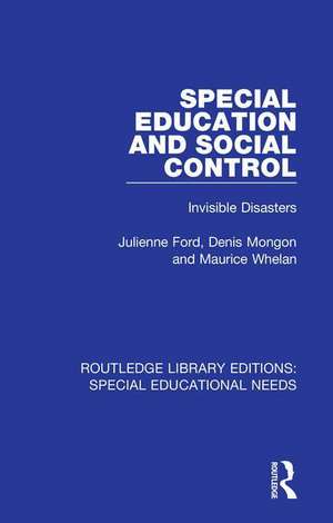 Special Education and Social Control: Invisible Disasters de Julienne Ford