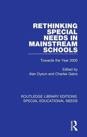 Rethinking Special Needs in Mainstream Schools: Towards the Year 2000 de Alan Dyson