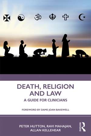 Death, Religion and Law: A Guide For Clinicians de Peter Hutton