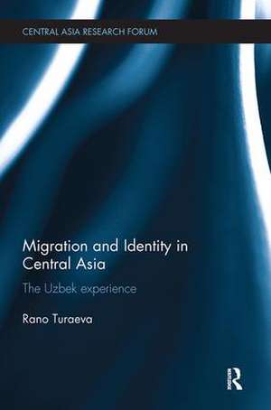 Migration and Identity in Central Asia: The Uzbek Experience de Rano Turaeva