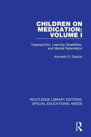 Children on Medication Volume I: Hyperactivity, Learning Disabilities, and Mental Retardation de Kenneth D. Gadow