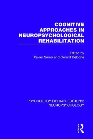 Cognitive Approaches in Neuropsychological Rehabilitation de Xavier Seron