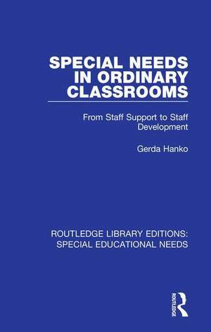 Special Needs in Ordinary Classrooms: From Staff Support to Staff Development de Gerda Hanko