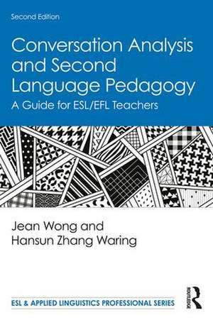 Conversation Analysis and Second Language Pedagogy: A Guide for ESL/EFL Teachers de Jean Wong