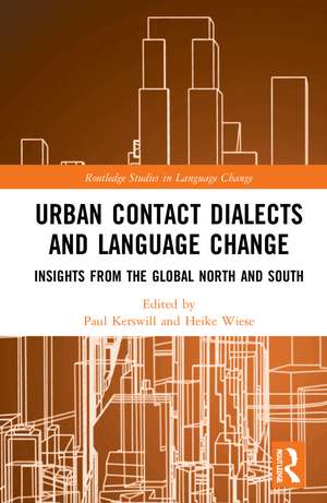 Urban Contact Dialects and Language Change: Insights from the Global North and South de Paul Kerswill