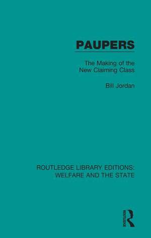 Paupers: The Making of the New Claiming Class de Bill Jordan