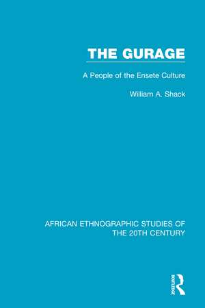 The Gurage: A People of the Ensete Culture de William A. Shack