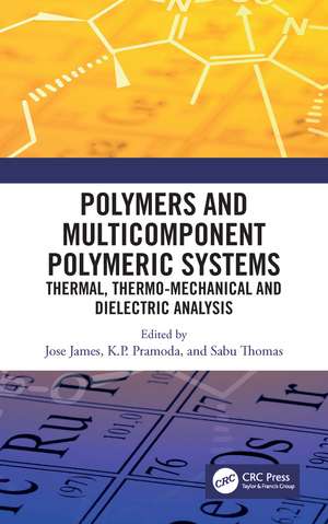 Polymers and Multicomponent Polymeric Systems: Thermal, Thermo-Mechanical and Dielectric Analysis de Jose James