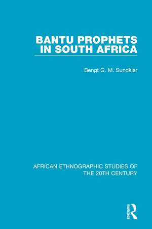 Bantu Prophets in South Africa de Bengt G. M. Sundkler